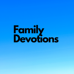 Family Devotions